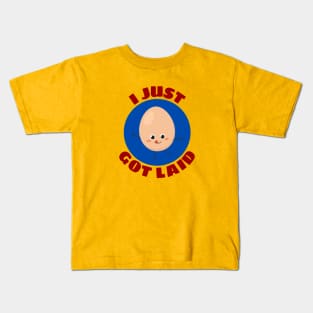 I Just Got Laid | Cute Egg Pun Kids T-Shirt